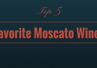 Top Five Favorite Moscato Wines