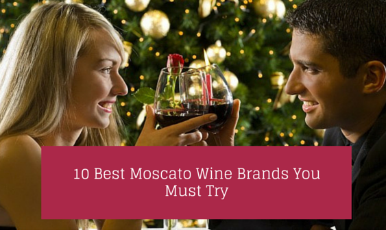 10 Best Moscato Wine Brands You Must Try