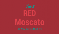 Top 5 Red Moscato Wine: All Wine Lovers Must Try